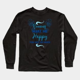 running make me happy you,not so much Long Sleeve T-Shirt
